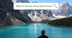 Read more about the article The Best Thing About Travel